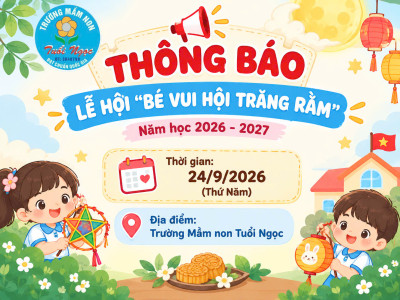 THÔNG BÁO LỄ HỘI “BÉ VUI HỘI TRĂNG RẰM" 2026 - 2027