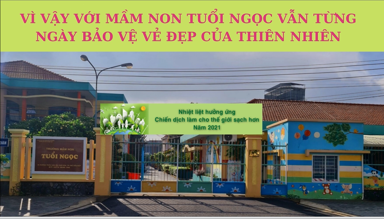 “ HÃY LÀM CHO THẾ GIỚI SẠCH HƠN” – MN TUỔI NGỌC 2021